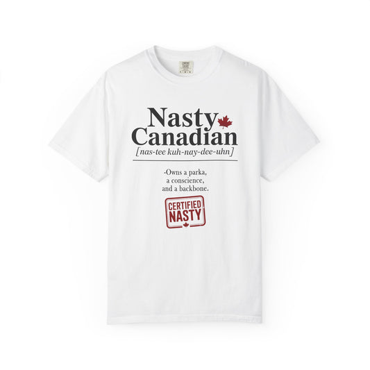 Certified Nasty Canadian Definition T-Shirt - Owns a Parka