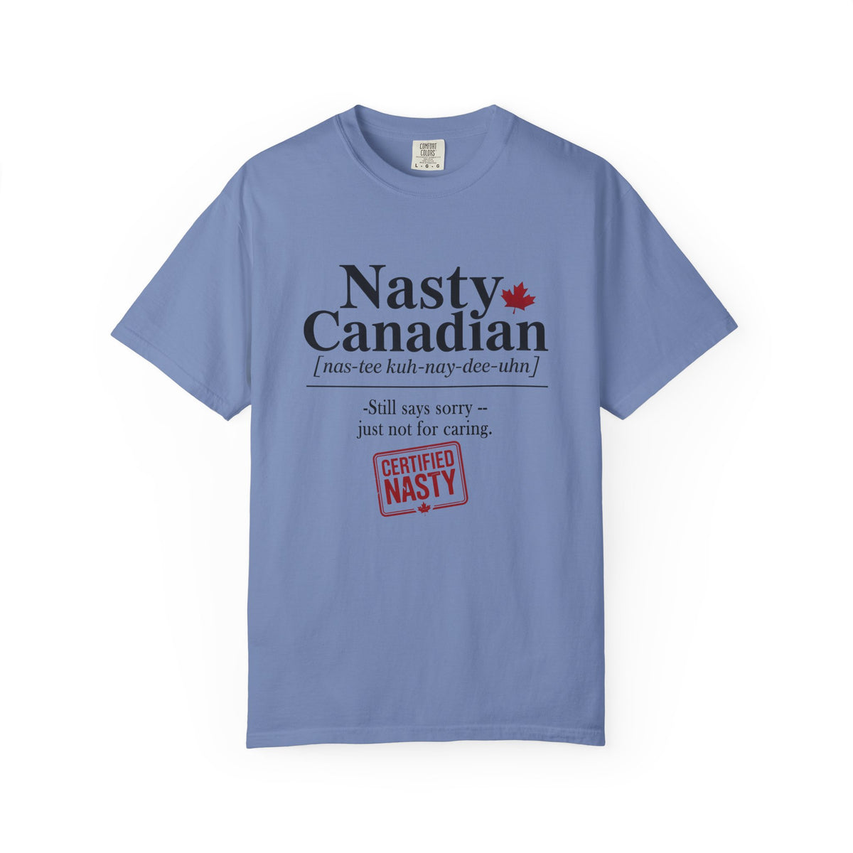 Certified Nasty Canadian Definition T-Shirt - Still Sorry...