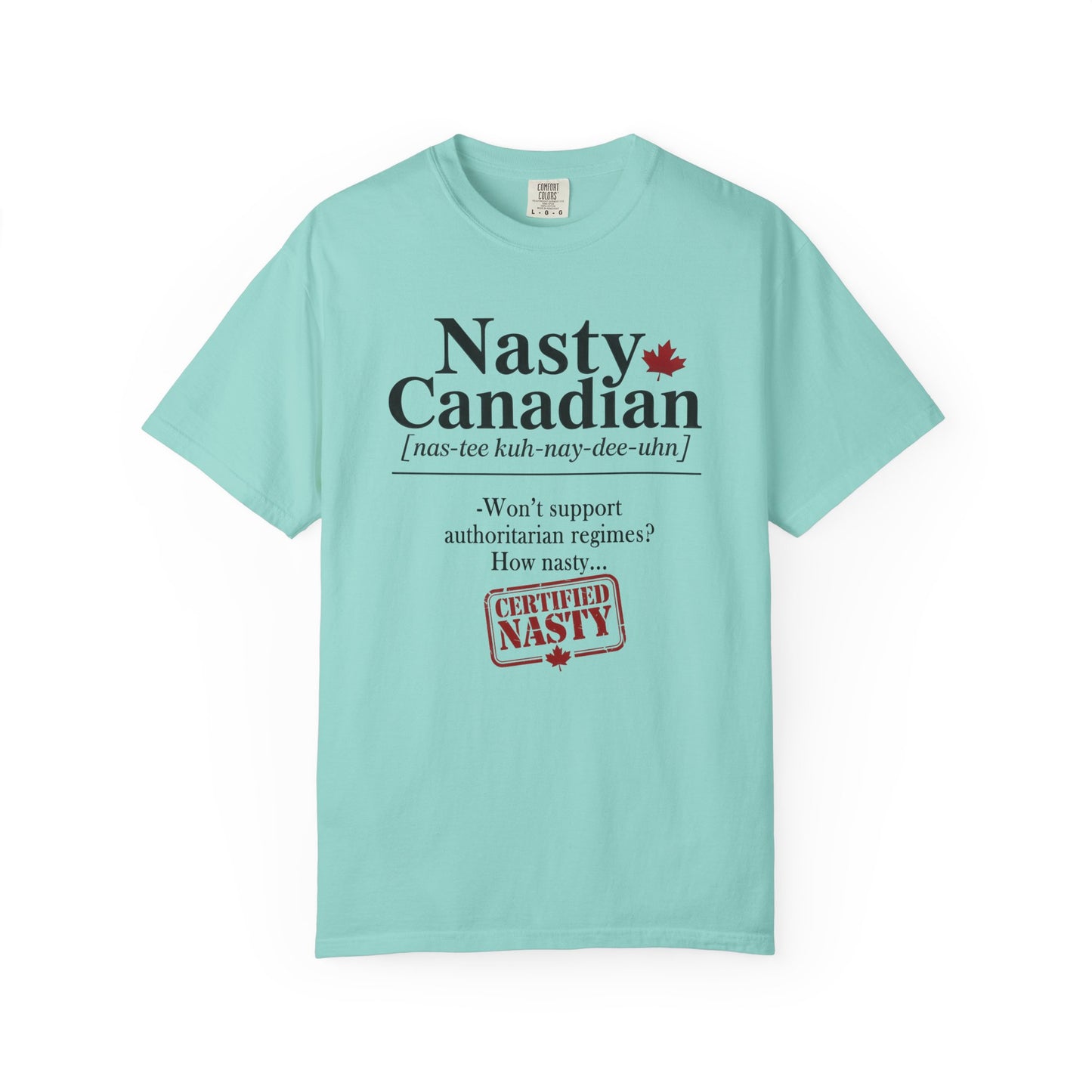 Certified Nasty Canadian Definition T-Shirt - Won't Support Authoritarian Regimes