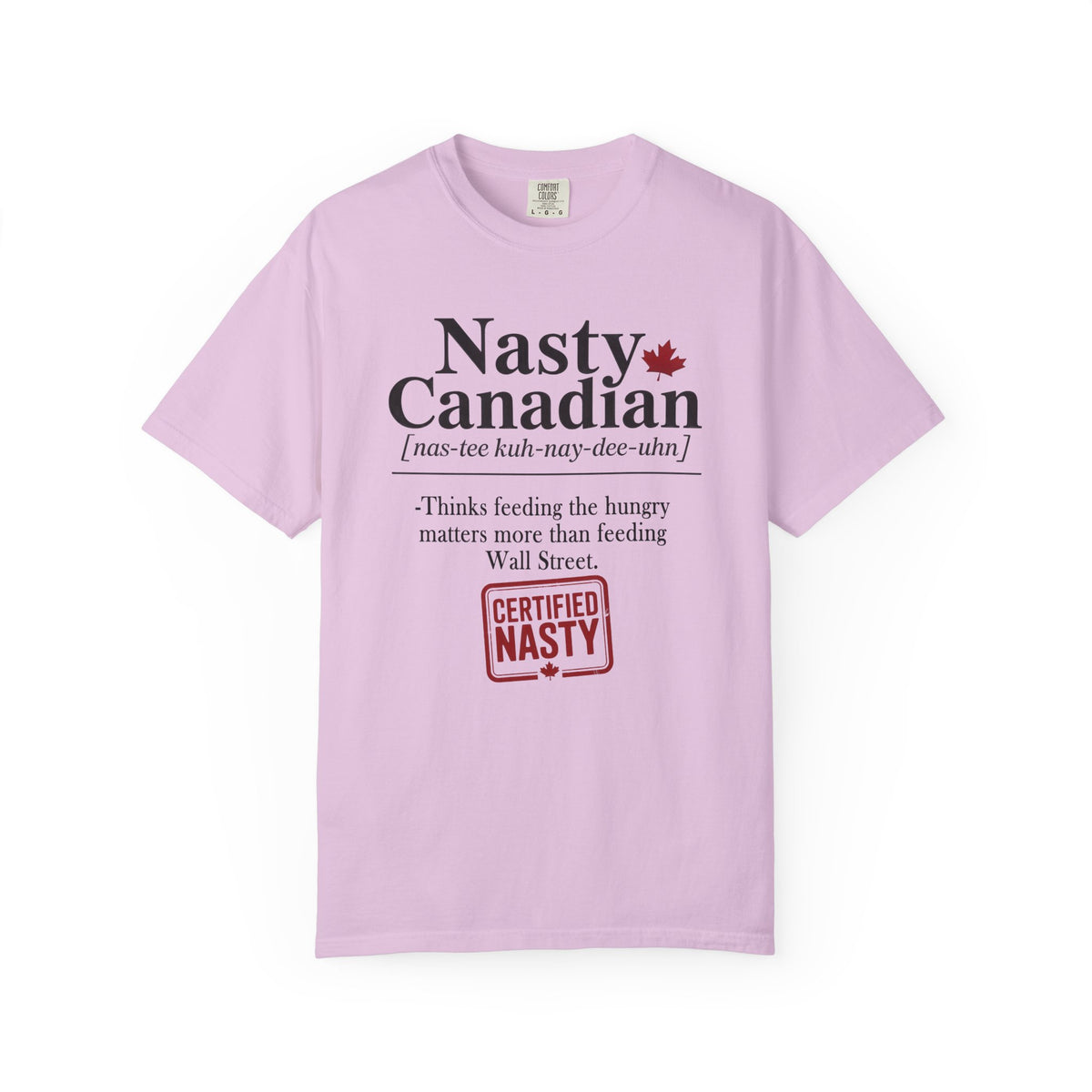 Certified Nasty Canadian Definition T-Shirt - Feed the Hungry