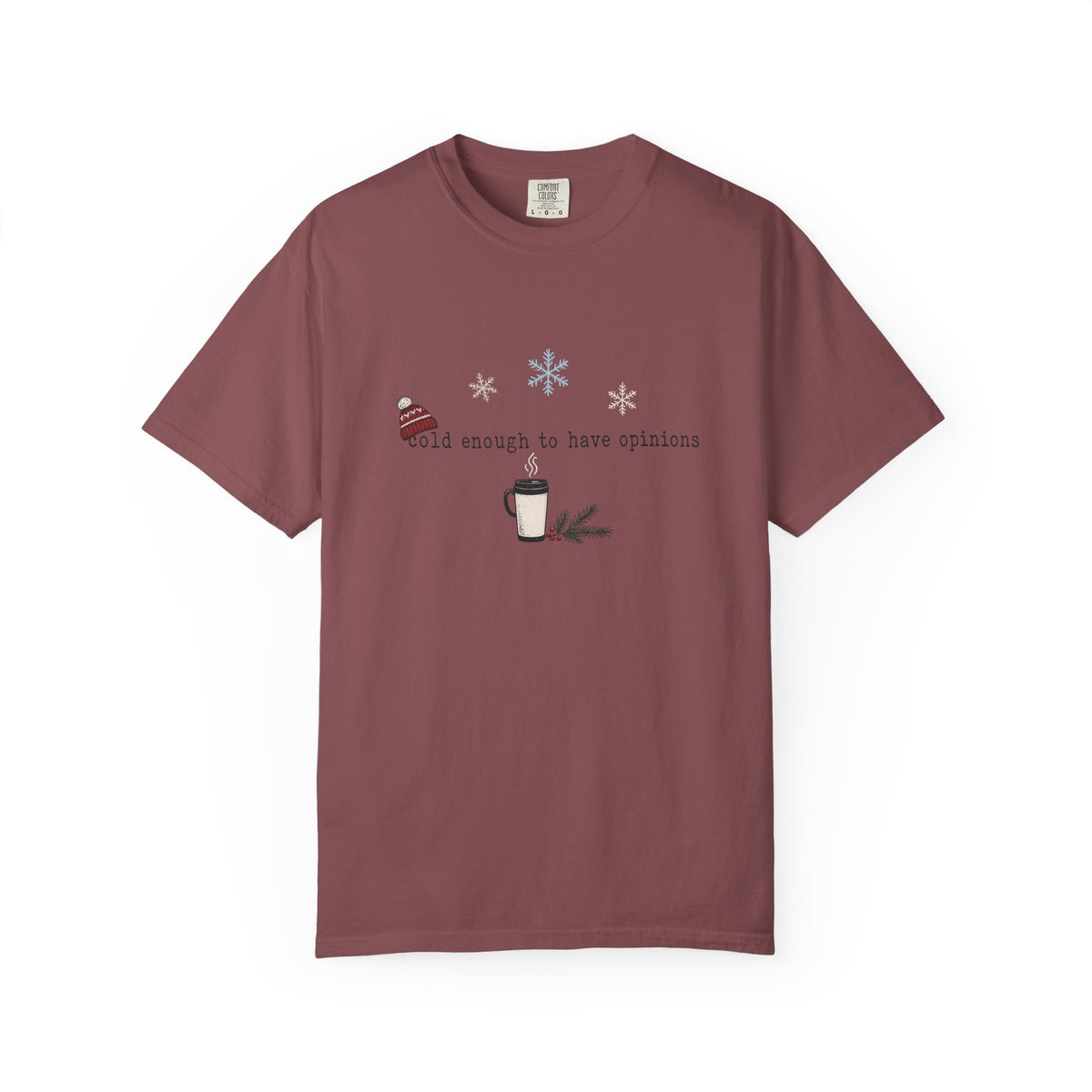 Cold Enough to Have Opinions Shirt