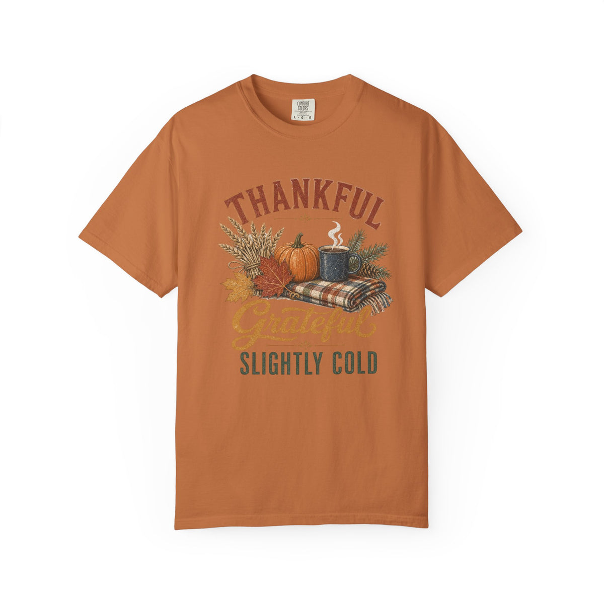 Thankful & Grateful Slightly Cold T-Shirt — Fall Pumpkin Cozy Tee