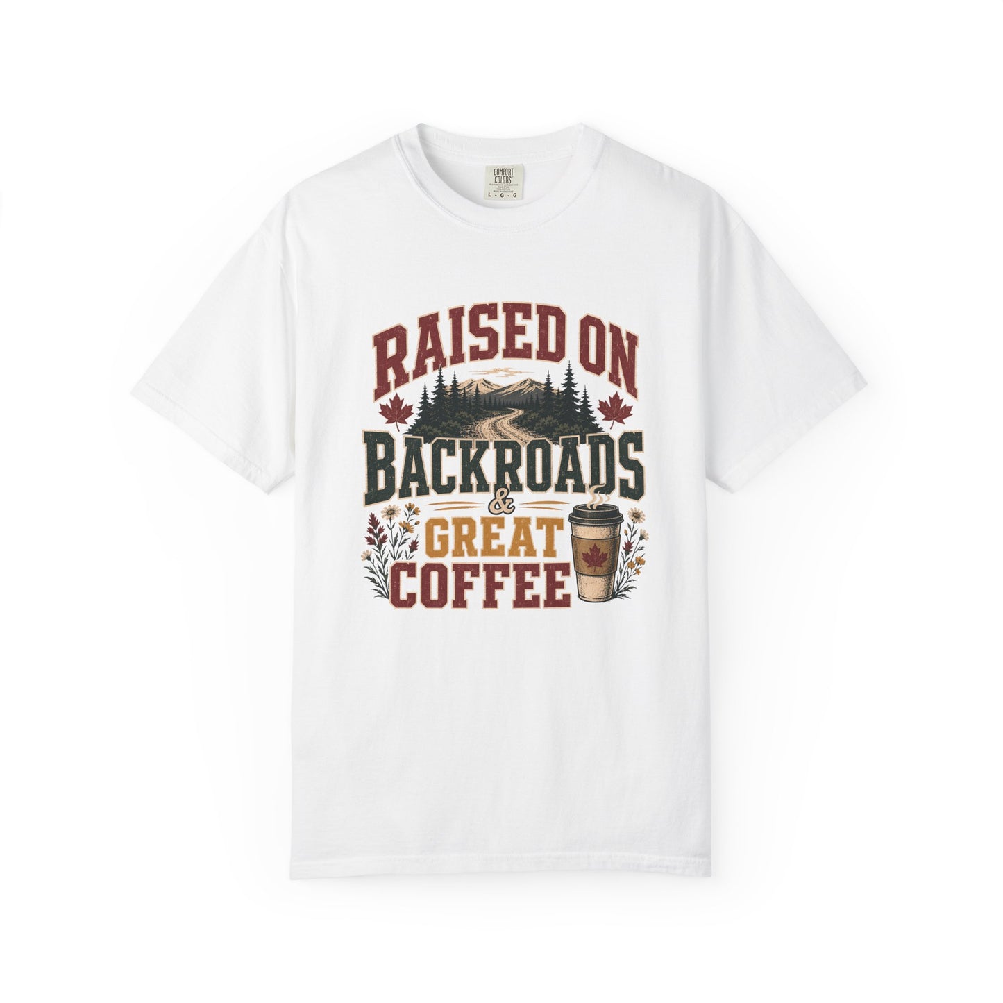 Raised on Backroads and Great Coffee T-Shirt