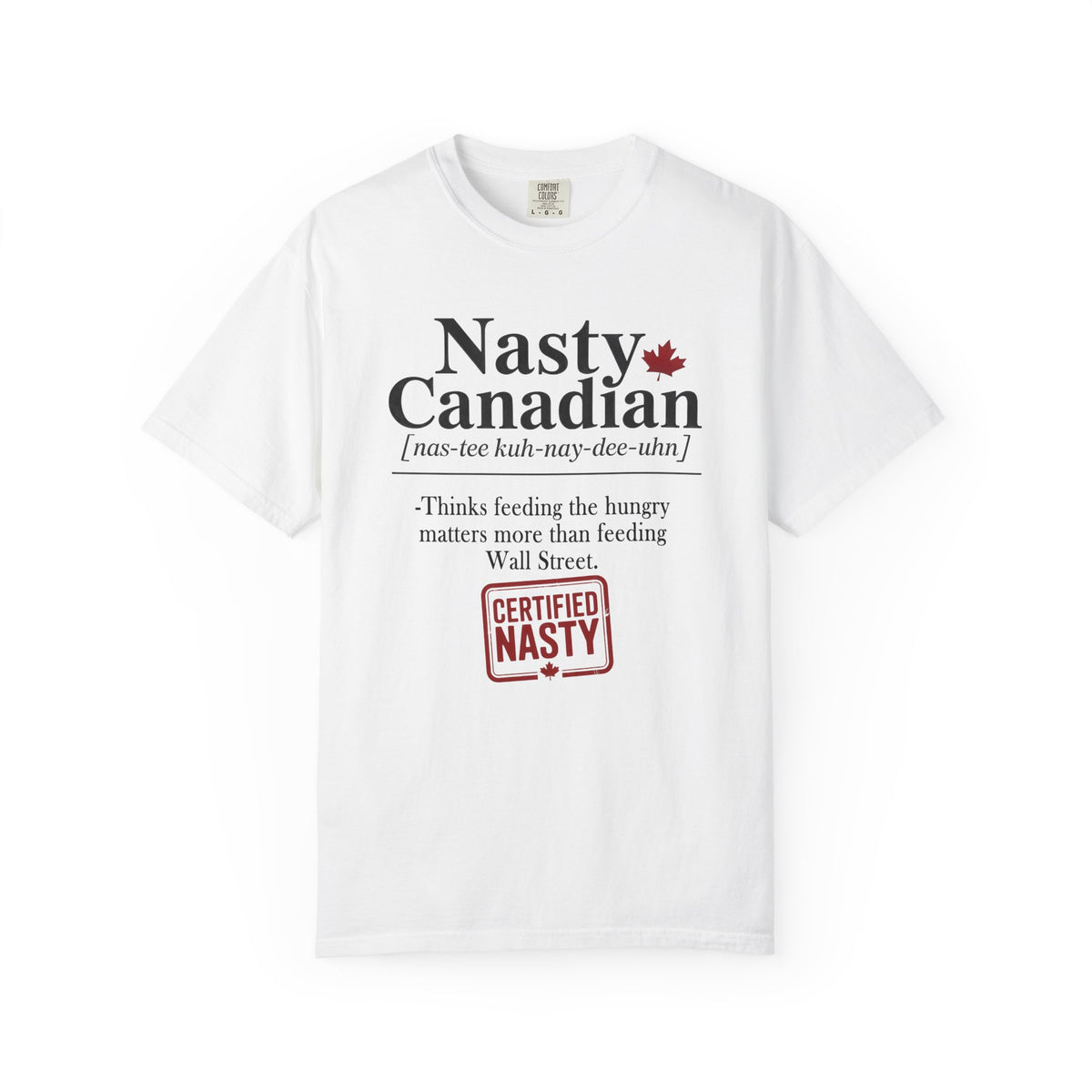 Certified Nasty Canadian Definition T-Shirt - Feed the Hungry