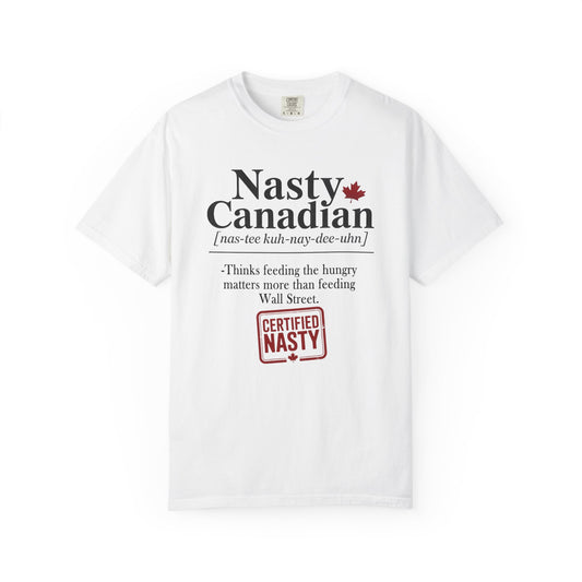 Certified Nasty Canadian Definition T-Shirt - Feed the Hungry