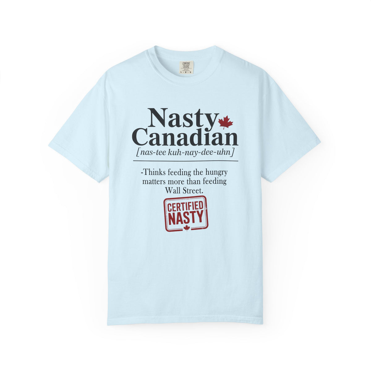 Certified Nasty Canadian Definition T-Shirt - Feed the Hungry