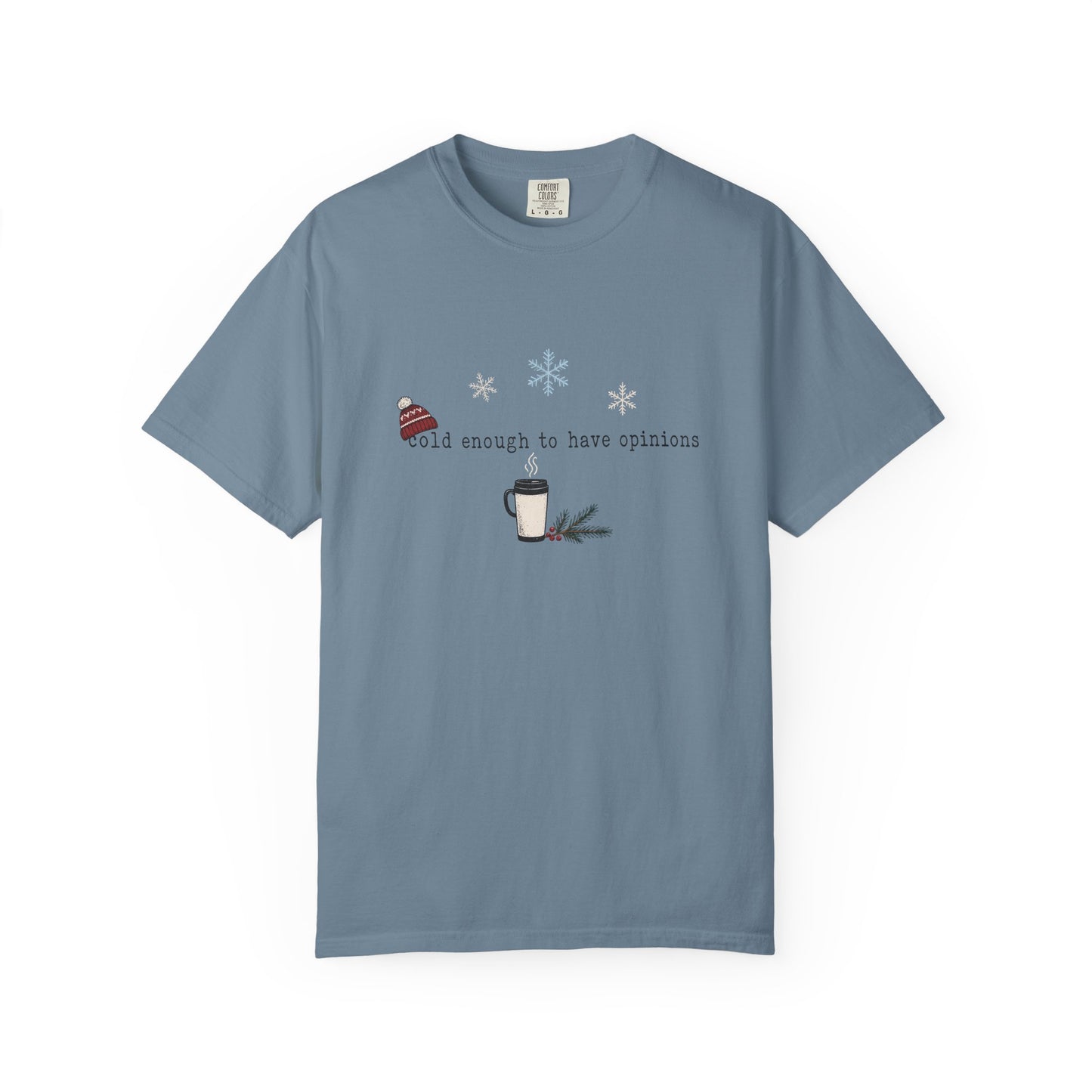 Cold Enough to Have Opinions Shirt