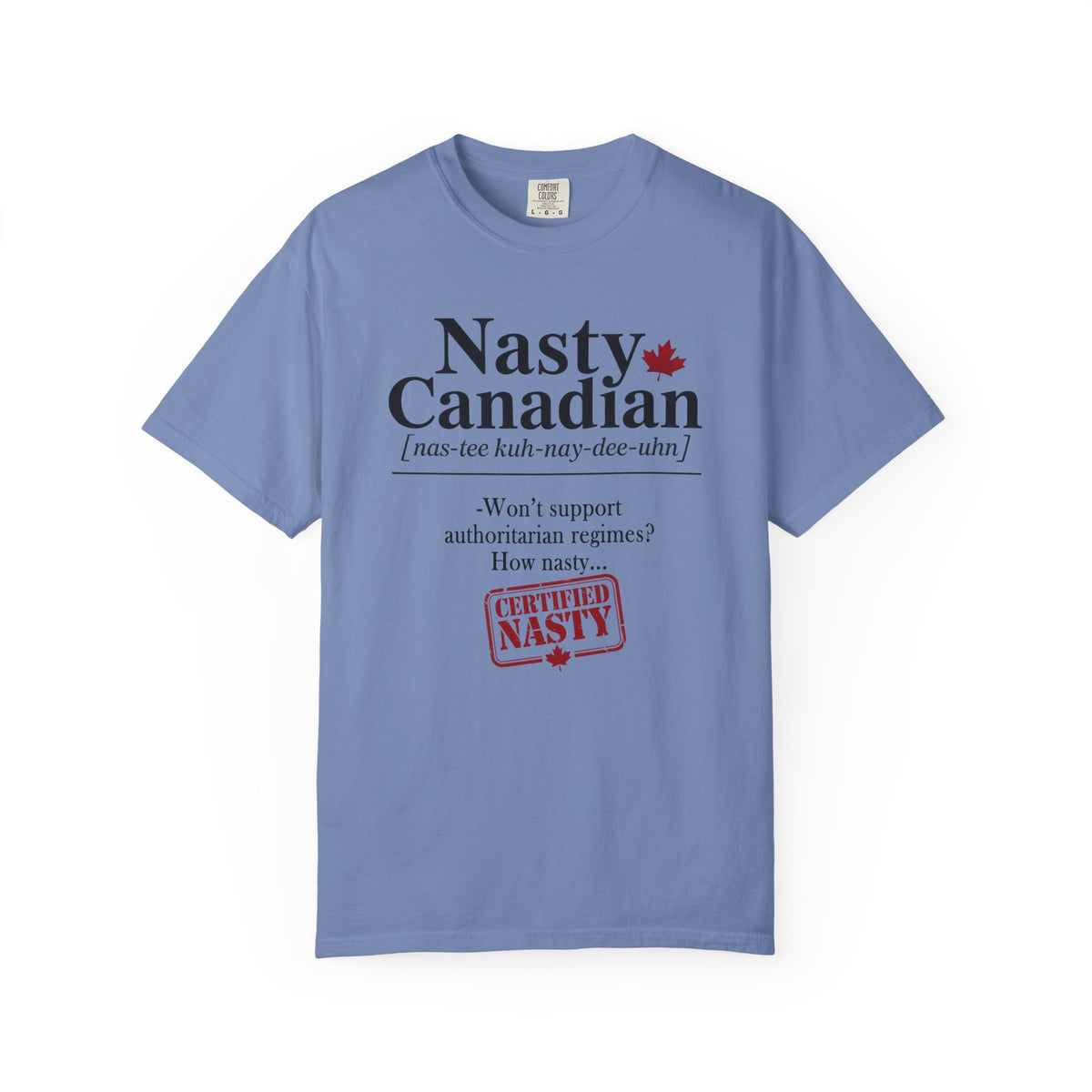 Certified Nasty Canadian Definition T-Shirt - Won't Support Authoritarian Regimes