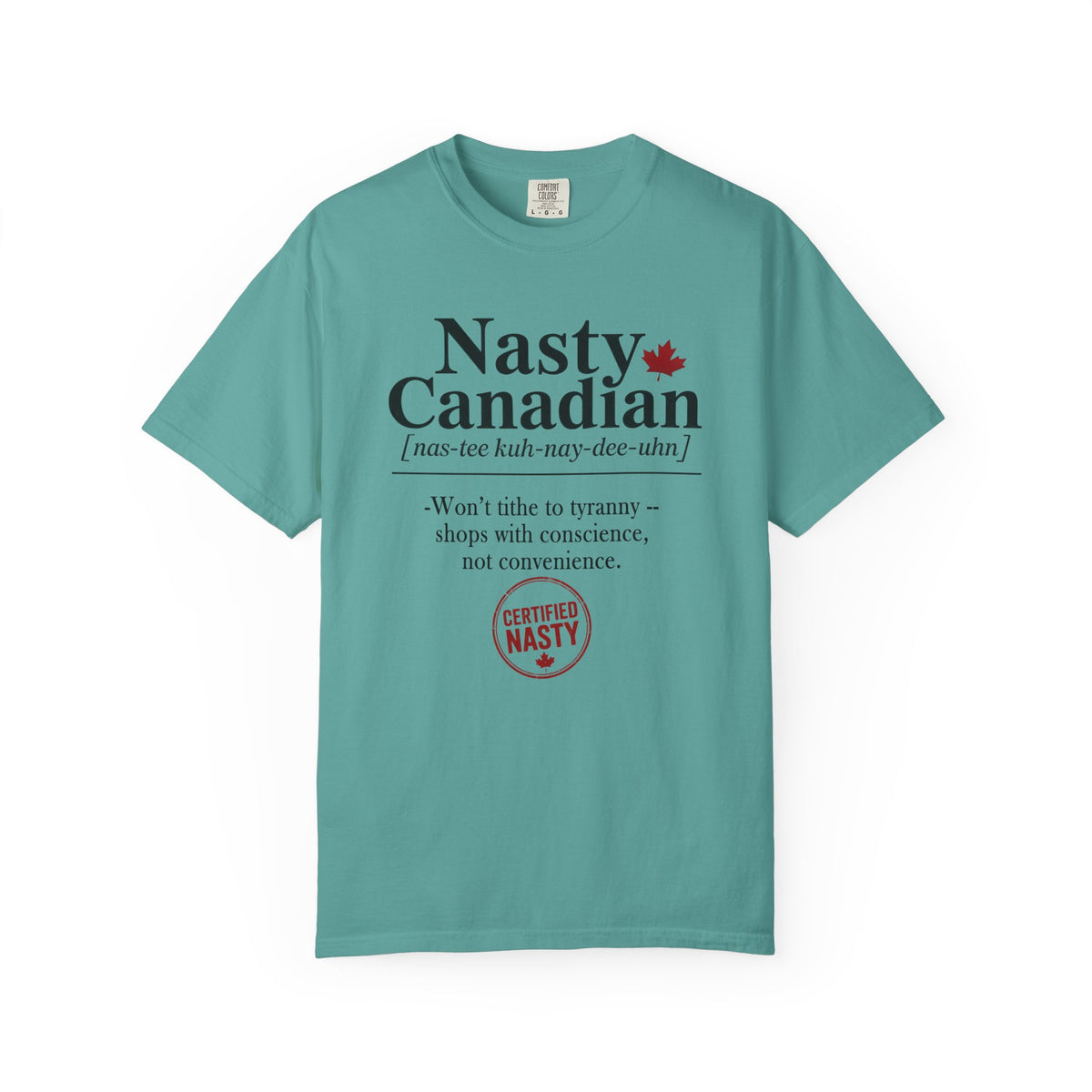 Certified Nasty Canadian Definition T-Shirt - Won't Tithe to Tyranny