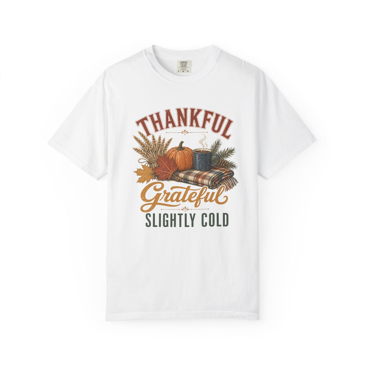 Thankful & Grateful Slightly Cold T-Shirt — Fall Pumpkin Cozy Tee