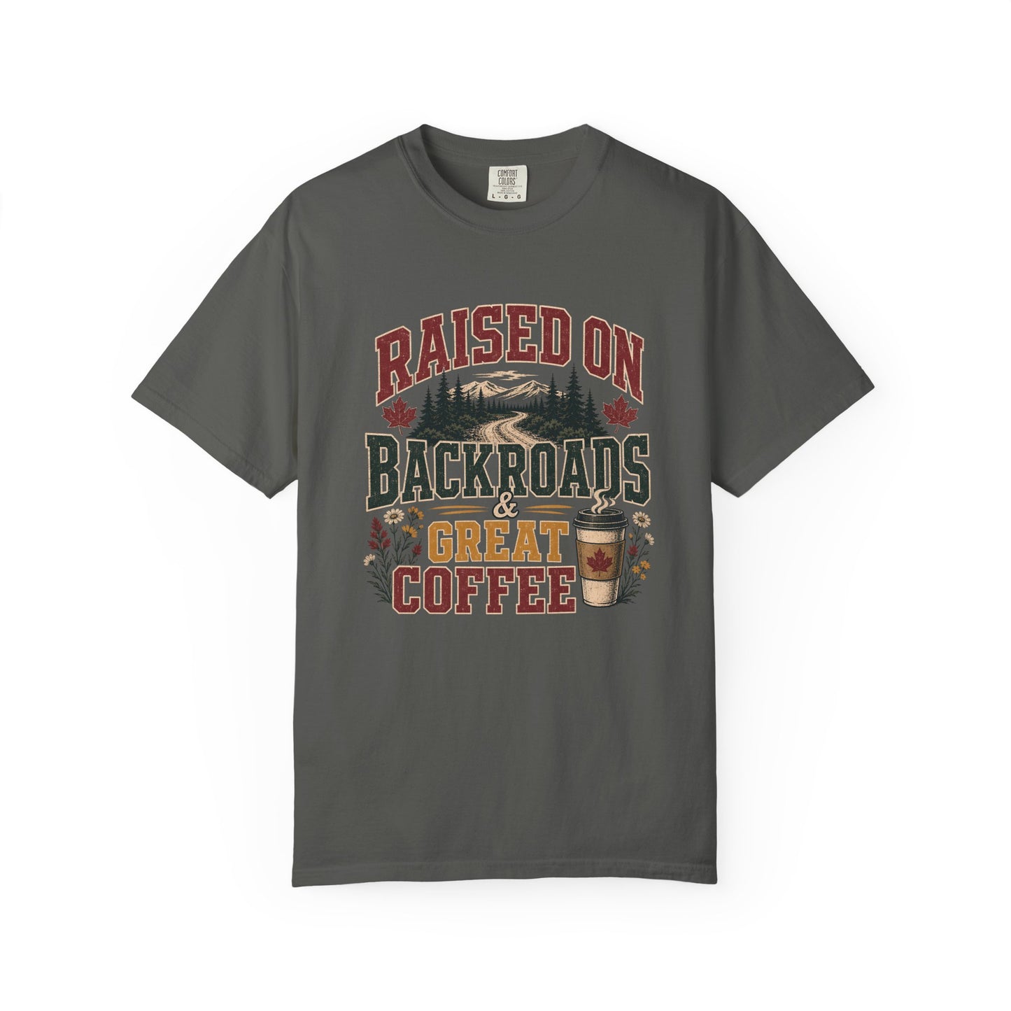 Raised on Backroads and Great Coffee T-Shirt